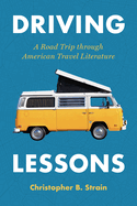 Driving Lessons: A Road Trip Through American Travel Literature