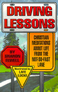 Driving Lessons: Christian Meditations about Life from the Not-So-Fast Lane