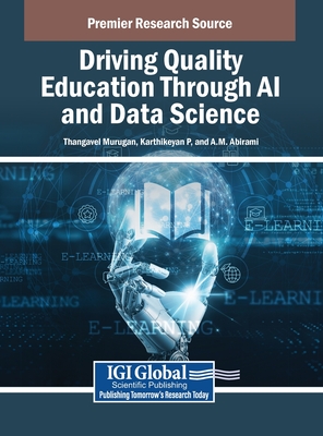 Driving Quality Education Through AI and Data Science - Murugan, Thangavel (Editor), and P, Karthikeyan (Editor), and Abirami, A M (Editor)