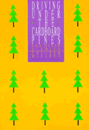 Driving Under the Cardboard Pines: And Other Stories