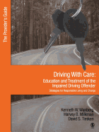 Driving with Care: Education and Treatment of the Impaired Driving Offender-Strategies for Responsible Living: The Provider s Guide