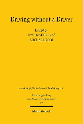 Driving Without a Driver: Autonomous Driving as a Legal Challenge. Proceedings of the 38th Congress of the Society of Comparative Law in Tubingen, September 29 to October 1, 2022 - Kischel, Uwe (Editor), and Rodi, Michael (Editor)