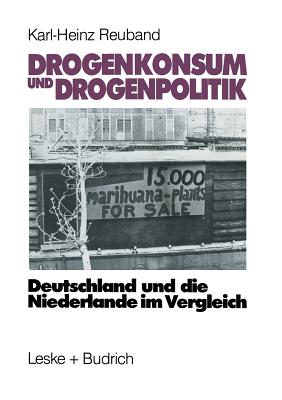 Drogenkonsum Und Drogenpolitik: Deutschland Und Die Niederlande Im Vergleich - Reuband, Karl-Heinz