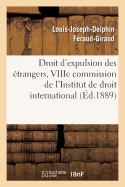 Droit d'Expulsion Des ?trangers, Viiie Commission de l'Institut de Droit International