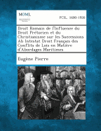 Droit Romain de L'Influence Du Droit Pretorien Et Du Christianisme Sur Les Successions AB Intestat Droit Francais Des Conflits de Lois En Matiere D'Ab