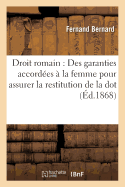 Droit Romain: Des Garanties Accord?es ? La Femme Pour Assurer La Restitution de la Dot.: Droit Fran?ais: de la Transmission Active de l'Hypoth?que