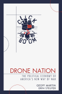 Drone Nation: The Political Economy of America's New Way of War