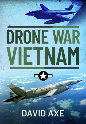 Drone War Vietnam - Axe, David