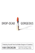 Drop-Dead Gorgeous: Protecting Yourself from the Hidden Dangers of Cosmetics