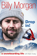 Drop In!: A Snowboarding Life