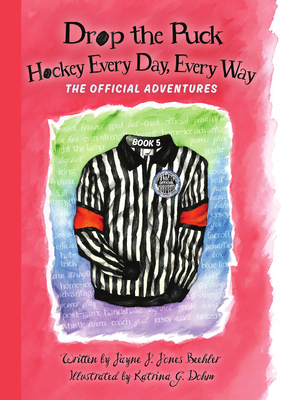 Drop the Puck: Hockey Every Day, Every Way - Beehler, Jayne J Jones