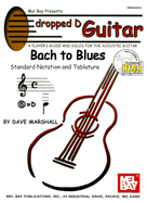 Dropped D Guitar: Bach to Blues: A Player's Guide and Solos for the Acoustic Guitar - Marshall, Dave