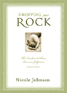 Dropping Your Rock: Choosing Love Over Judgment - Johnson, Nicole