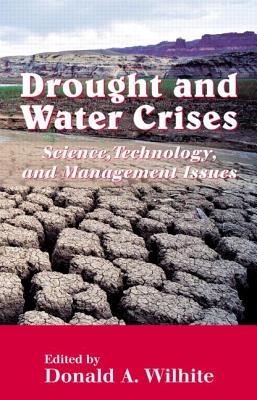 Drought and Water Crises: Science, Technology, and Management Issues - Wilhite, Donald A (Editor)