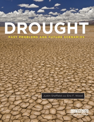 Drought: Past Problems and Future Scenarios - Sheffield, Justin, and Wood, Eric F