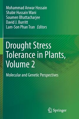 Drought Stress Tolerance in Plants, Vol 2: Molecular and Genetic Perspectives - Hossain, Mohammad Anwar (Editor), and Wani, Shabir Hussain (Editor), and Bhattacharjee, Soumen (Editor)