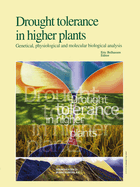 Drought Tolerance in Higher Plants: Genetical, Physiological and Molecular Biological Analysis