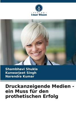 Druckanzeigende Medien - ein Muss f?r den prothetischen Erfolg - Shukla, Shambhavi, and Singh, Kunwarjeet, and Kumar, Narendra