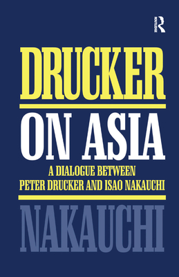 Drucker on Asia - Drucker, Peter, and Nakauchi, Isao