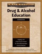 Drug & Alcohol Education Workbook: Mapping a Life of Recovery and Freedom for Chemically Dependent Criminal Offenders