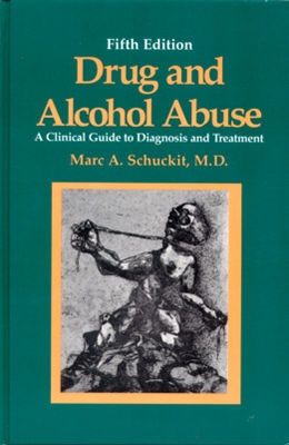 Drug and Alcohol Abuse: A Clinical Guide to Diagnosis and Treatment - Schuckit, Marc a