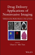 Drug Delivery Applications of Noninvasive Imaging: Validation from Biodistribution to Sites of Action