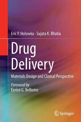 Drug Delivery: Materials Design and Clinical Perspective - Holowka, Eric P, and Bhatia, Sujata K