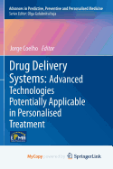 Drug Delivery Systems: Advanced Technologies Potentially Applicable in Personalised Treatment