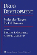 Drug Development: Molecular Targets for GI Diseases - Gaginella, Timothy S, Ph.D. (Editor), and Guglietta, Antonio, M.D., Ph.D. (Editor)