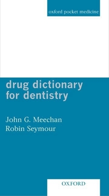 Drug Dictionary for Dentistry - Meechan, John G, and Seymour, Robin