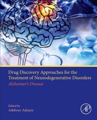 Drug Discovery Approaches for the Treatment of Neurodegenerative Disorders: Alzheimer's Disease - Adejare, Adeboye (Editor)