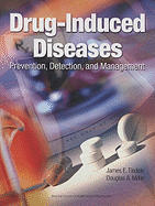 Drug-Induced Diseases: Prevention, Detection, and Management - Tisdale, James E, Dr., Pharmd, Bcps, Fccp (Editor), and Miller, Douglas A, Pharm (Editor)