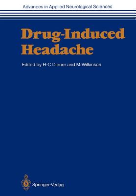 Drug-Induced Headache - Diener, Hans-Christoph (Editor), and Wilkinson, Marcia (Editor)