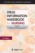 Drug Information Handbook for Nursing: Including Assessment, Administration, Monitoring Guidelines and Patient Education