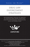 Drug Law Enforcement Strategies: Law Enforcement Officials on Adapting to Changing Drug Trends, Developing Effective Investigations, and Balancing Local and Federal Goals