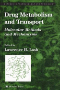 Drug Metabolism and Transport: Molecular Methods and Mechanisms