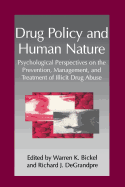 Drug Policy and Human Nature: Psychological Perspectives on the Prevention, Management, and Treatment of Illicit Drug Abuse