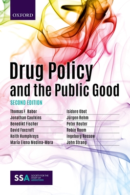 Drug Policy and the Public Good - Babor, Thomas, and Caulkins, Jonathan, and Fischer, Benedikt