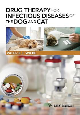 Drug Therapy for Infectious Diseases of the Dog and Cat - Wiebe, Valerie J.