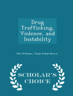 Drug Trafficking, Violence, and Instability - Scholar's Choice Edition