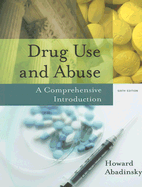 Drug Use and Abuse: A Comprehensive Introduction - Abadinsky, Howard