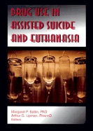 Drug Use in Assisted Suicide and Euthanasia