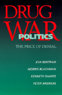 Drug War Politics - Bertram, Eva, and Blachman, Morris, and Sharpe, Kenneth