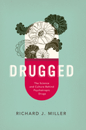 Drugged: The Science and Culture Behind Psychotropic Drugs