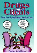 Drugs and Clients, What Every Psychotherapist Needs to Know