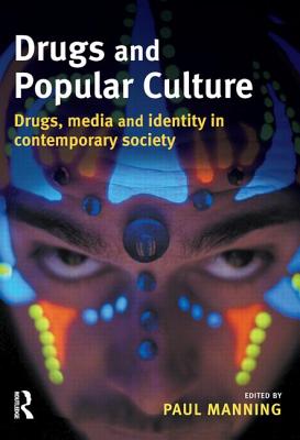Drugs and Popular Culture - Manning, Paul, Dr. (Editor)
