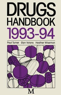 Drugs Handbook 1993-94 - Turner, Paul (Editor), and Volans, Glyn (Editor), and Wiseman, Heather (Editor)