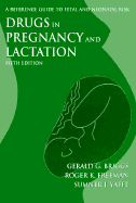 Drugs in Pregnancy and Lactation: A Reference Guide to Fetal and Neonatal Risk