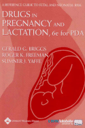Drugs in Pregnancy and Lactation, Sixth Edition, for PDA: A Reference Guide to Fetal and Neonatal Risk: Powered by Skyscape, Inc.