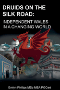 Druids on the Silk Road: Independent Wales in a Changing World